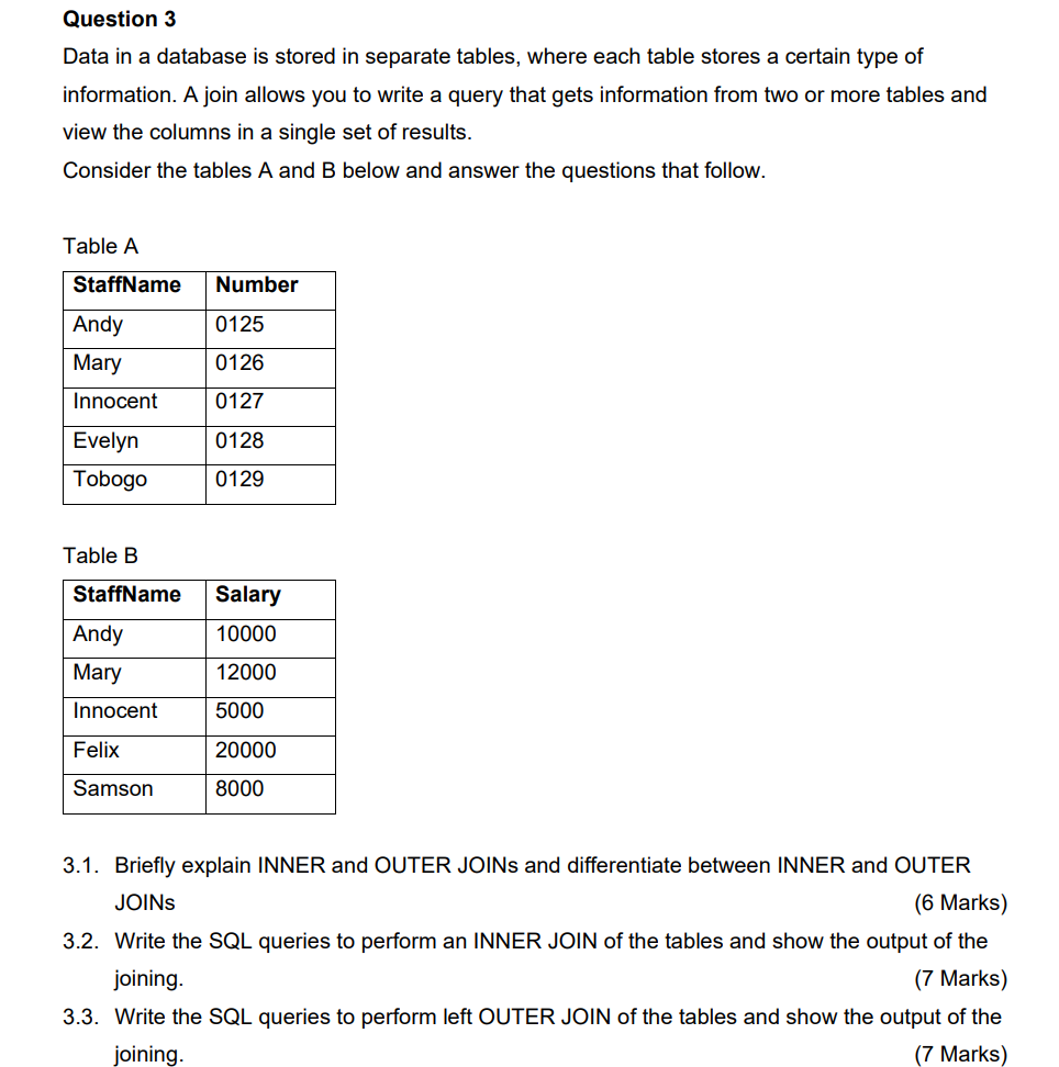 Question 3 Data in a database is stored in separate tables,