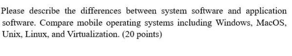  need help Please describe the differences between system software and application