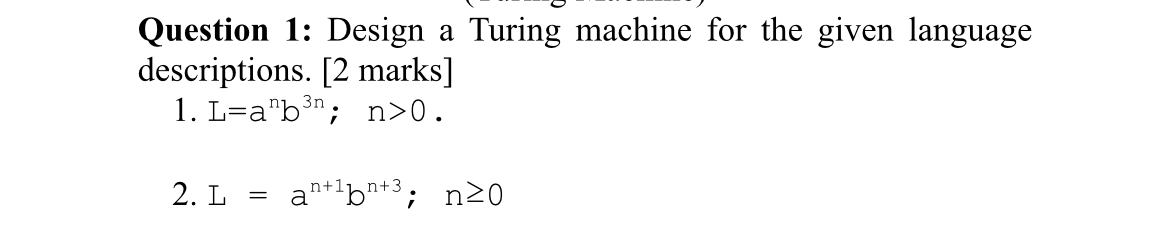  Question 1: Design a Turing machine for the given language descriptions.