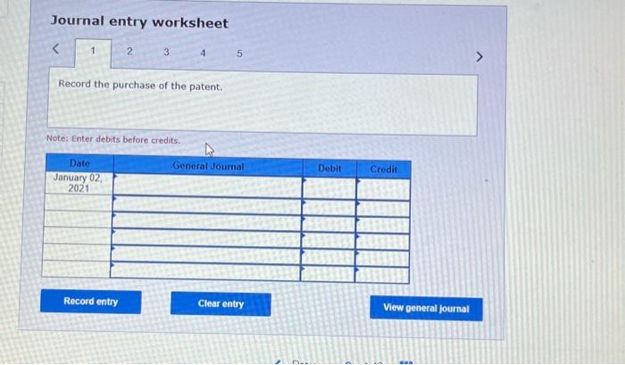 the patent for the year 2021. Note: Enter debits before credits. Journal