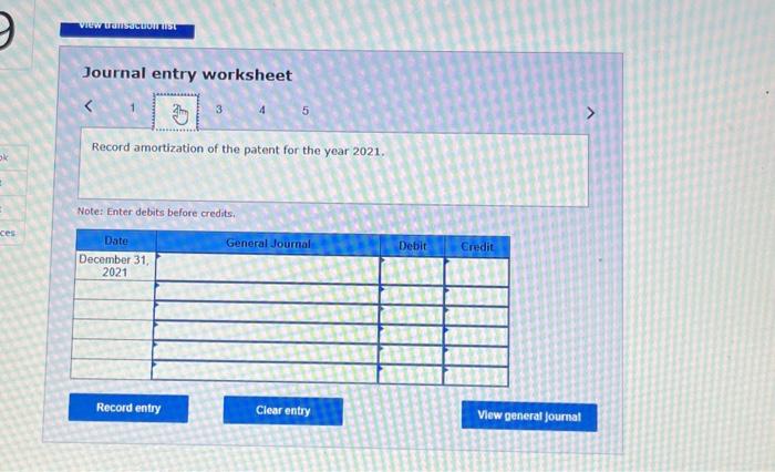 entry worksheet Record amortization of the patent for the year 2022. Note:
