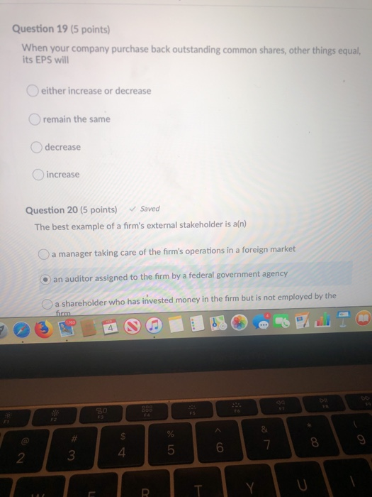  Question 19 (5 points) When your company purchase back outstanding common