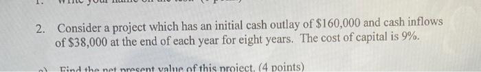  2. Consider a project which has an initial cash outlay of