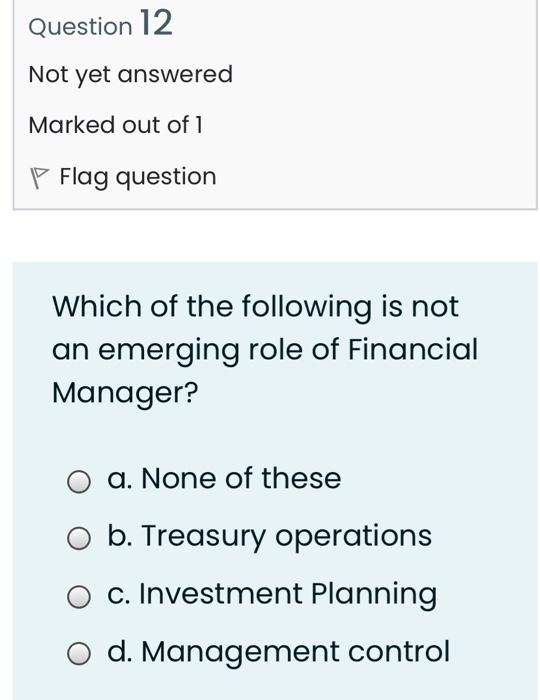 Financial Management) Question 10 Not yet answered Marked out of 1 Flag