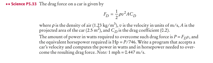 In JAVA please: The drag force on a car is given by