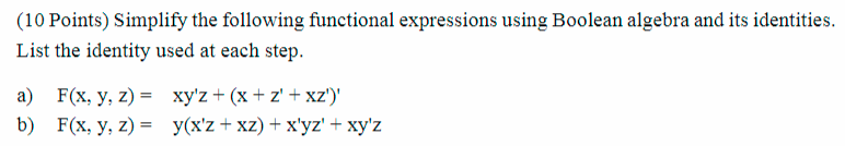  (10 Points) Simplify the following functional expressions using Boolean algebra and
