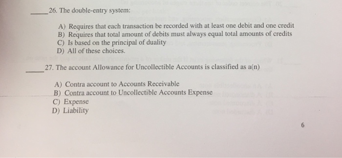  The double-entry system: Requires that each transaction be recorded with at