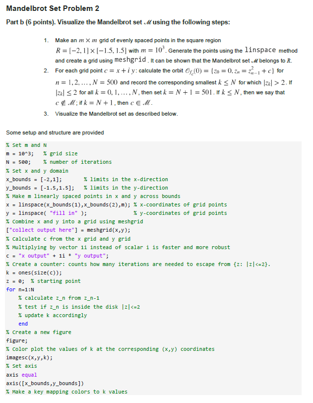  Mandelbrot Set Problem 2 Part b (6 points). Visualize the Mandelbrot