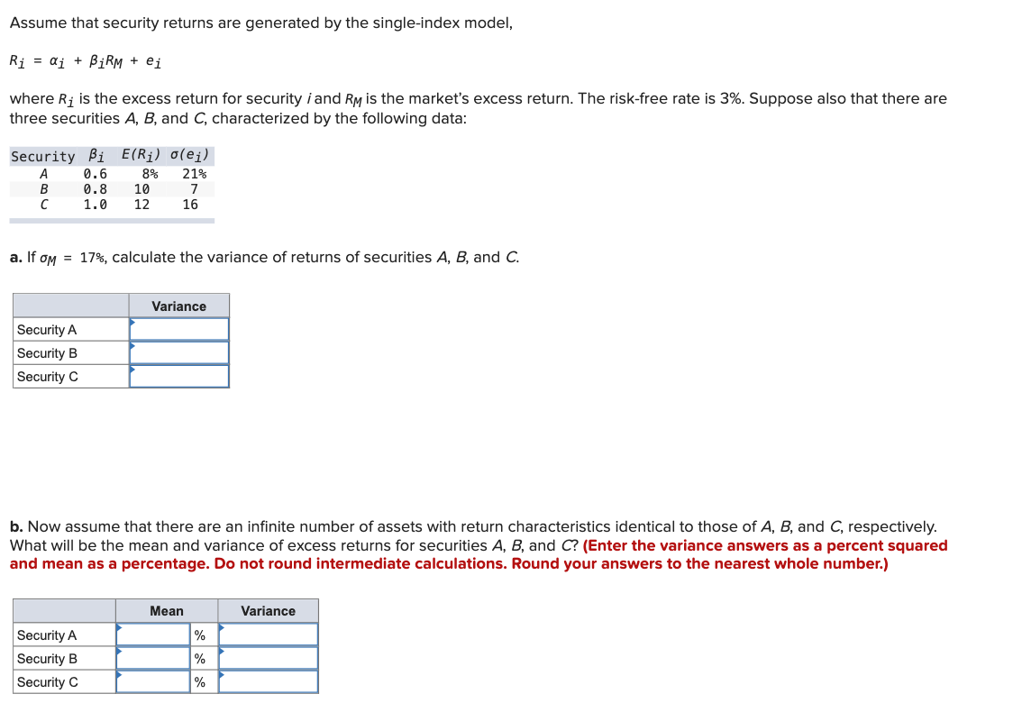  Assume that security returns are generated by the single-index model, Ri=i+iRM+ei