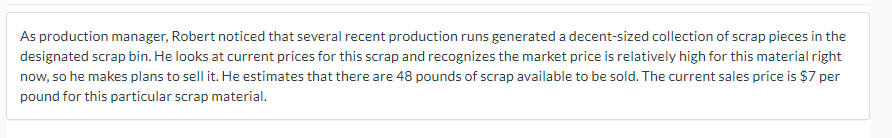 Help! As production manager, Robert noticed that several recent production runs generated