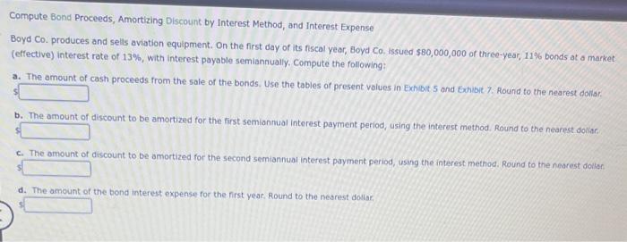  Compute Bond Proceeds, Amortizing Discount by interest Method, and Interest Expense