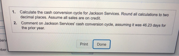 the cash conversion cycle for Jackson Services. Round all calculations to two