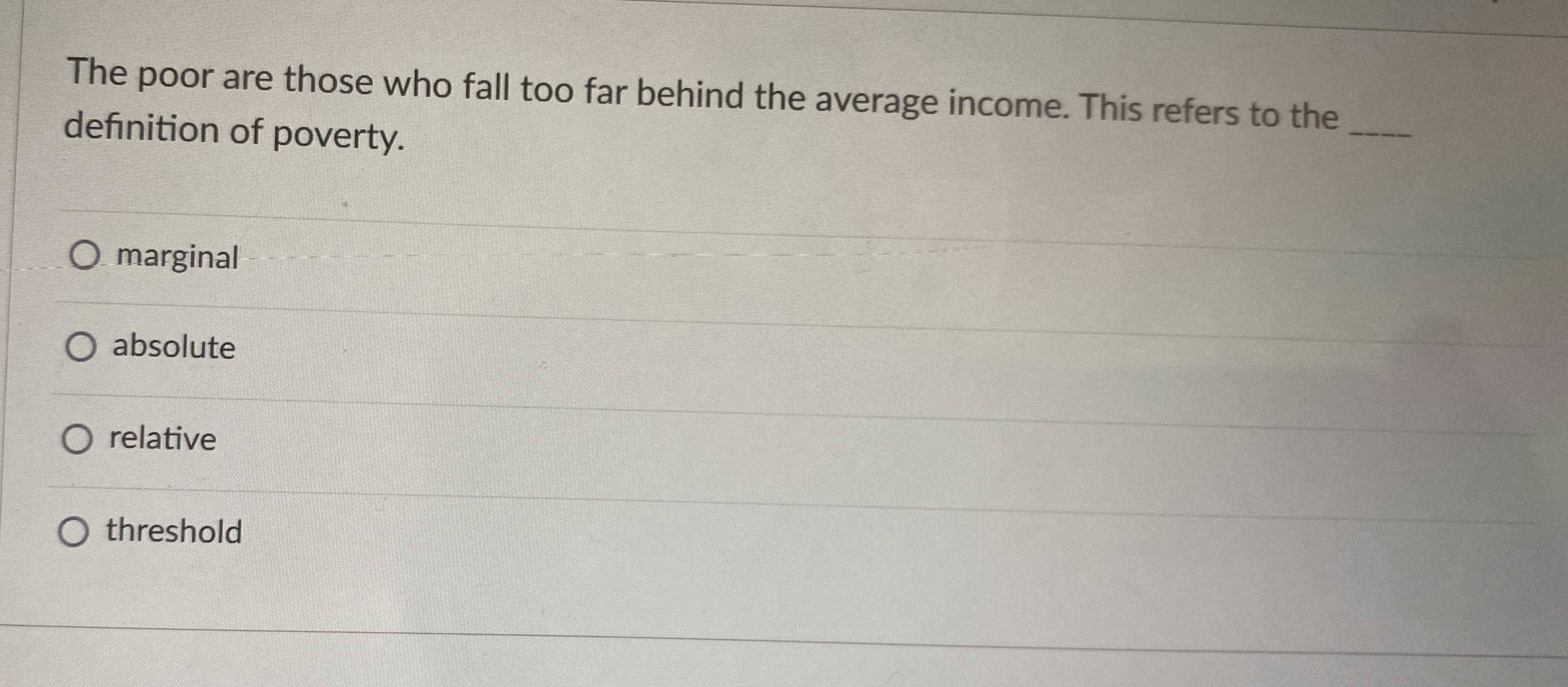  The poor are those who fall too far behind the average