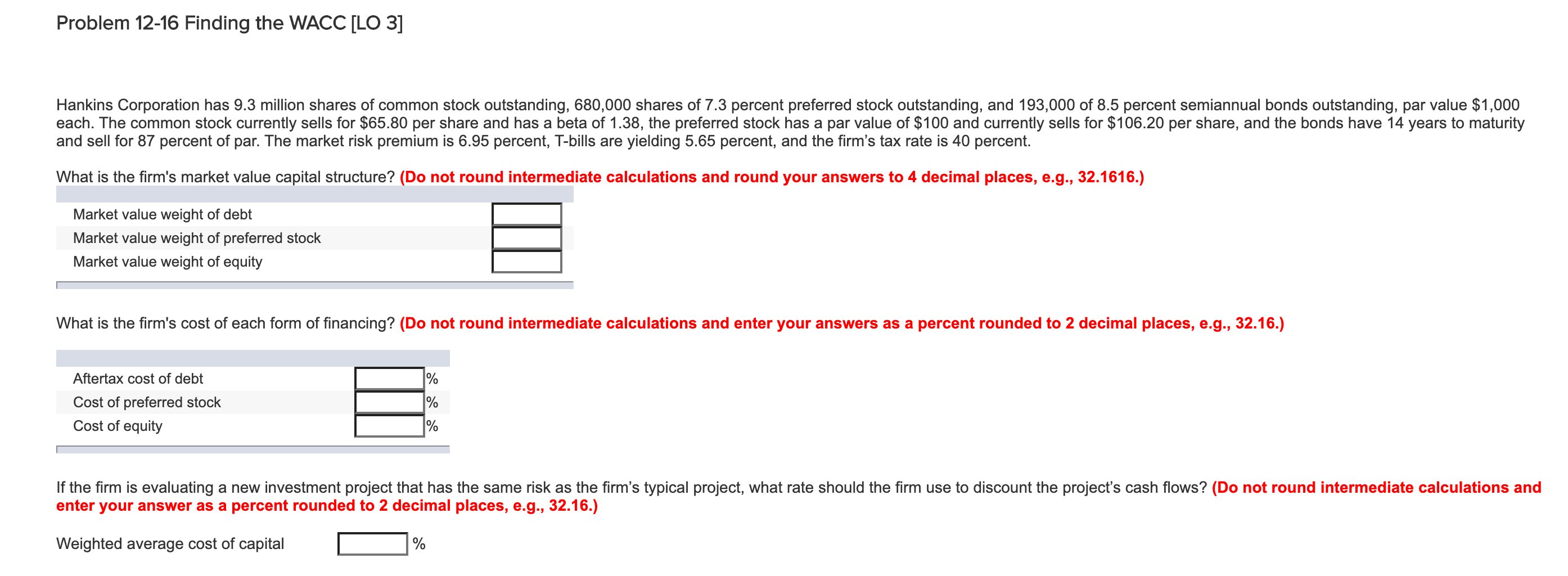 HELP PLS Problem 12-16 Finding the WACC [LO 3] Hankins Corporation has