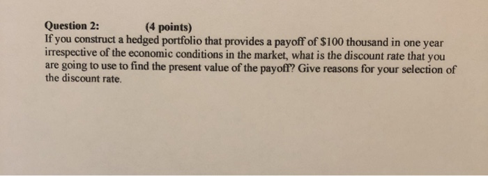  Question 2: (4 points) If you construct a hedged portfolio that