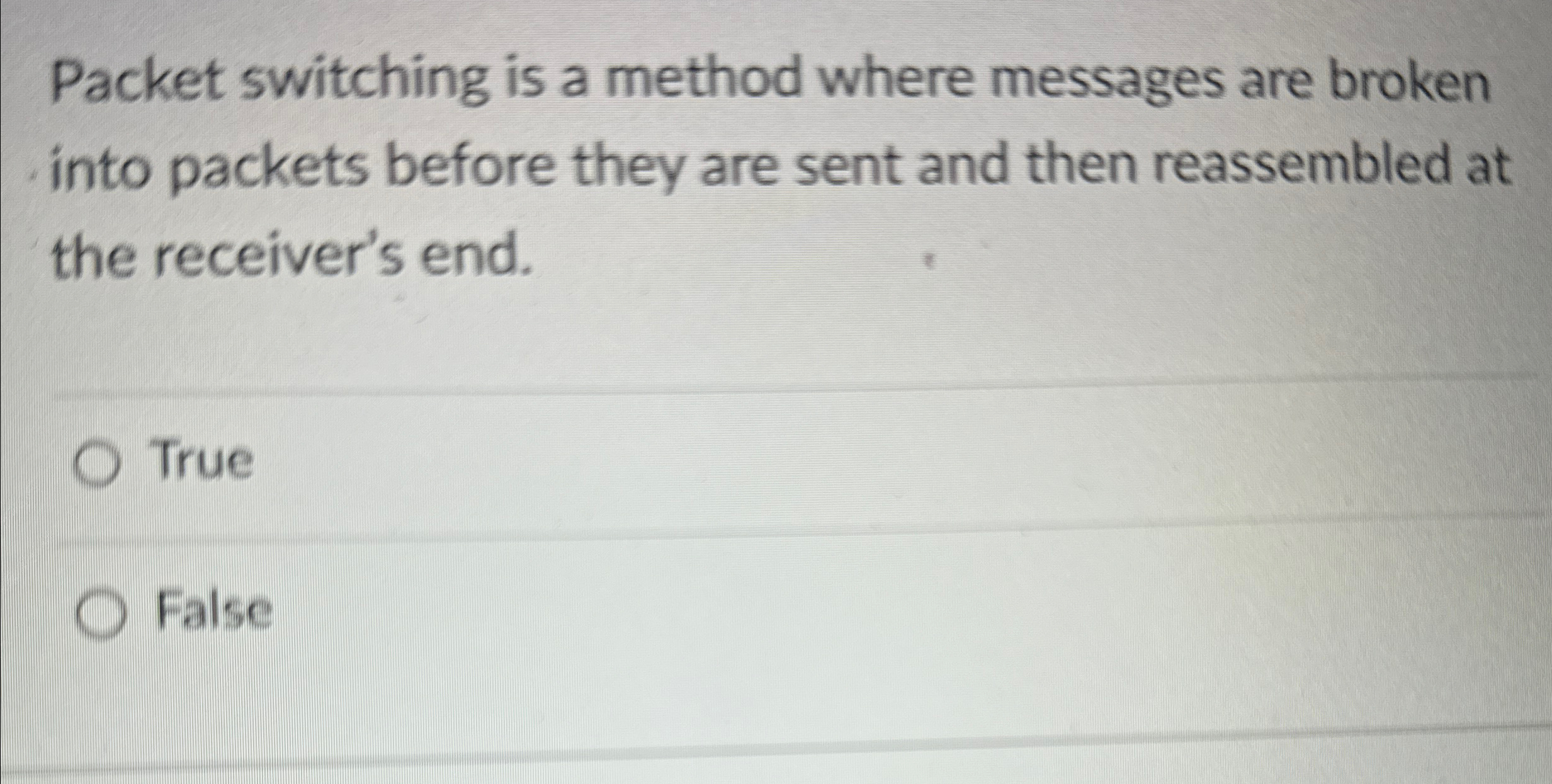  Packet switching is a method where messages are broken into packets