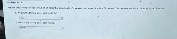PLEASE ANSWER BOTH QUESTIONS CORRECTLY Assume that a company has an ROE