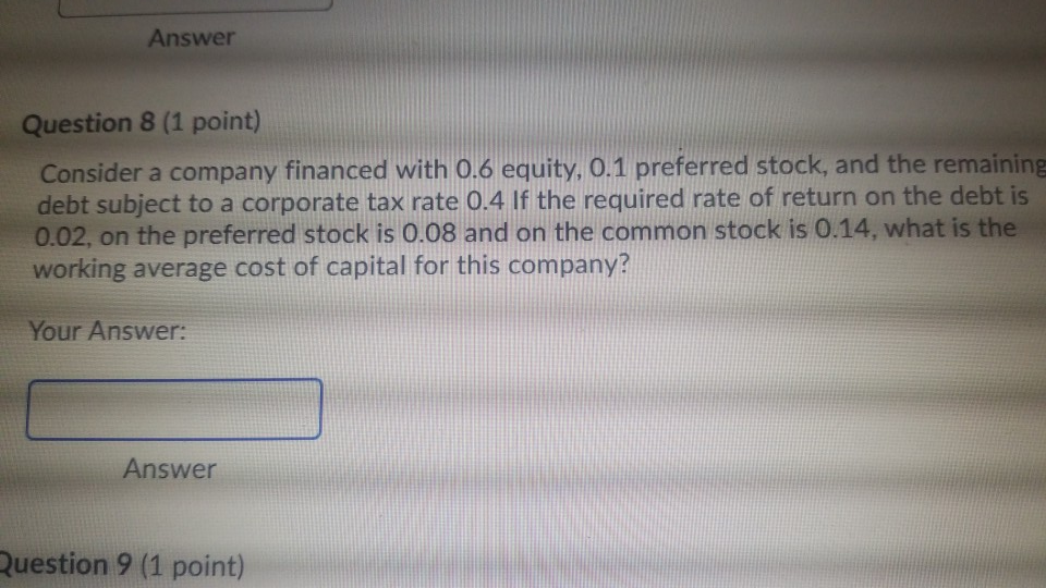  Answer Question 8 (1 point) Consider a company financed with 0.6