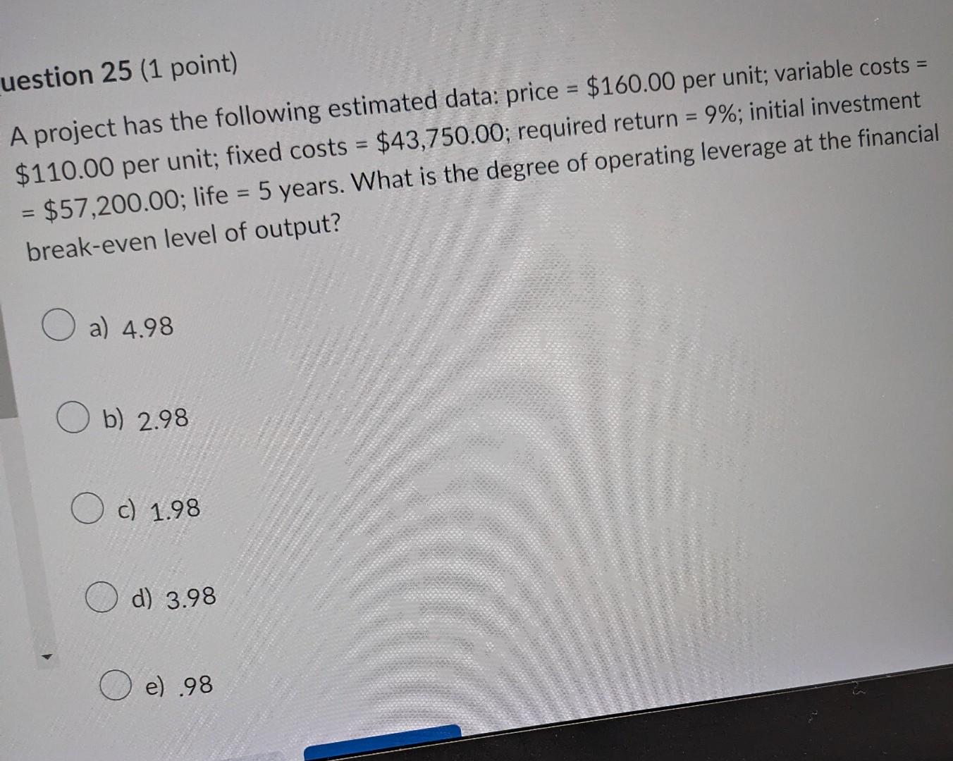 the following estimated data: price =$160.00 per unit; variable costs =
