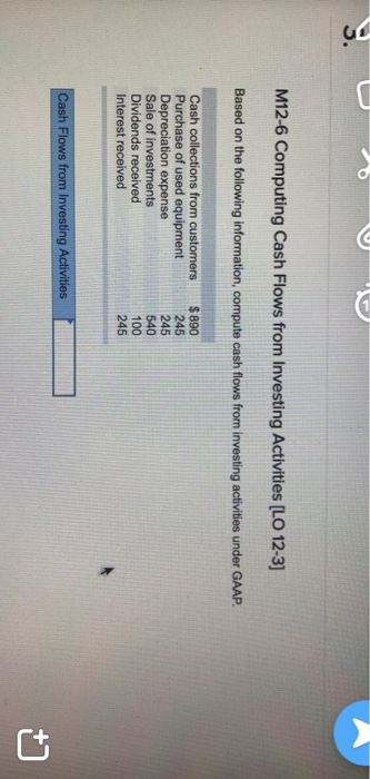  M12-6 Computing Cash Flows from Investing Activities [LO 12-3] Based on
