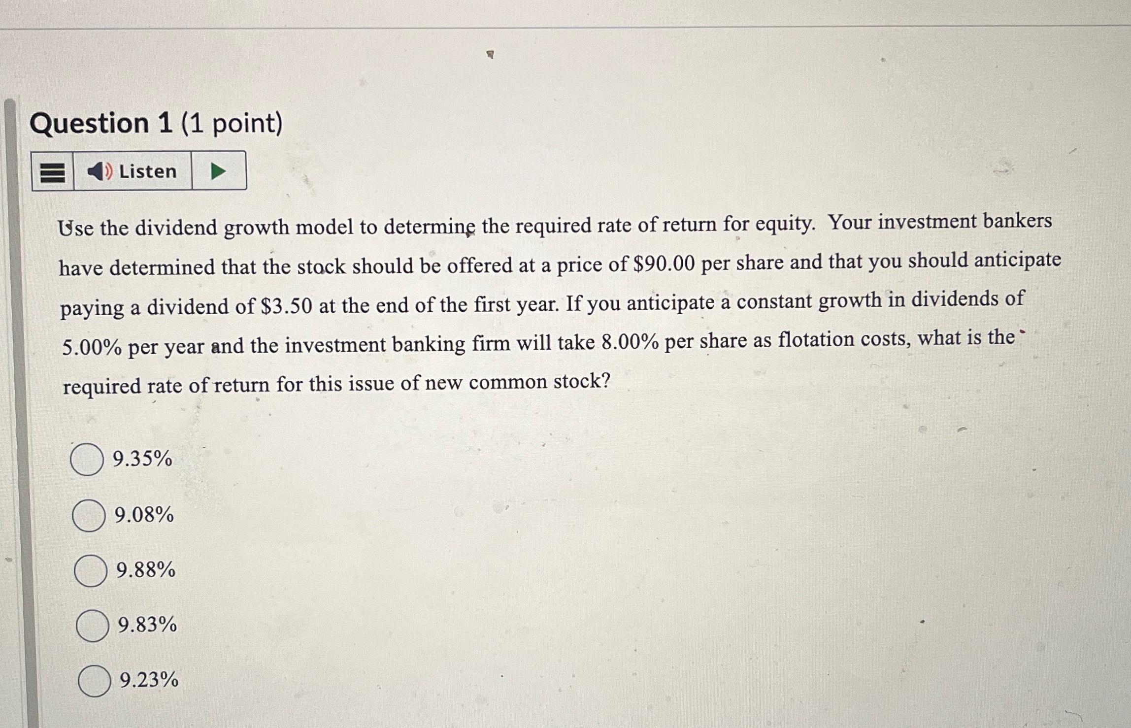  Question 1(1 point) Listen Use the dividend growth model to determine