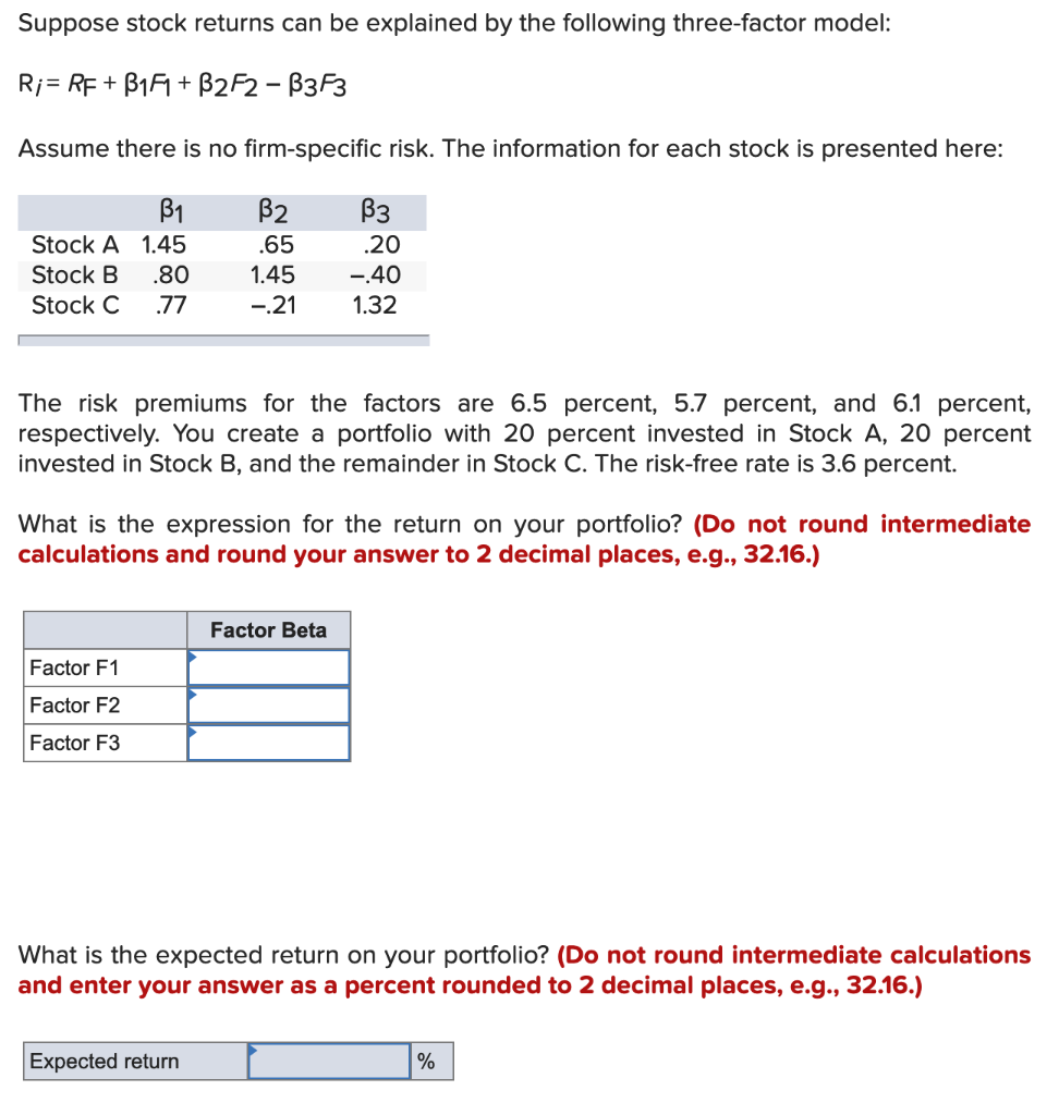  Suppose stock returns can be explained by the following three-factor model: