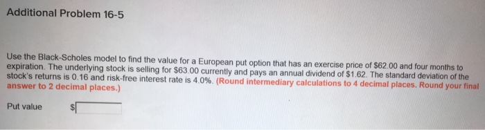  Use the Black-Scholes model to find the value for a European