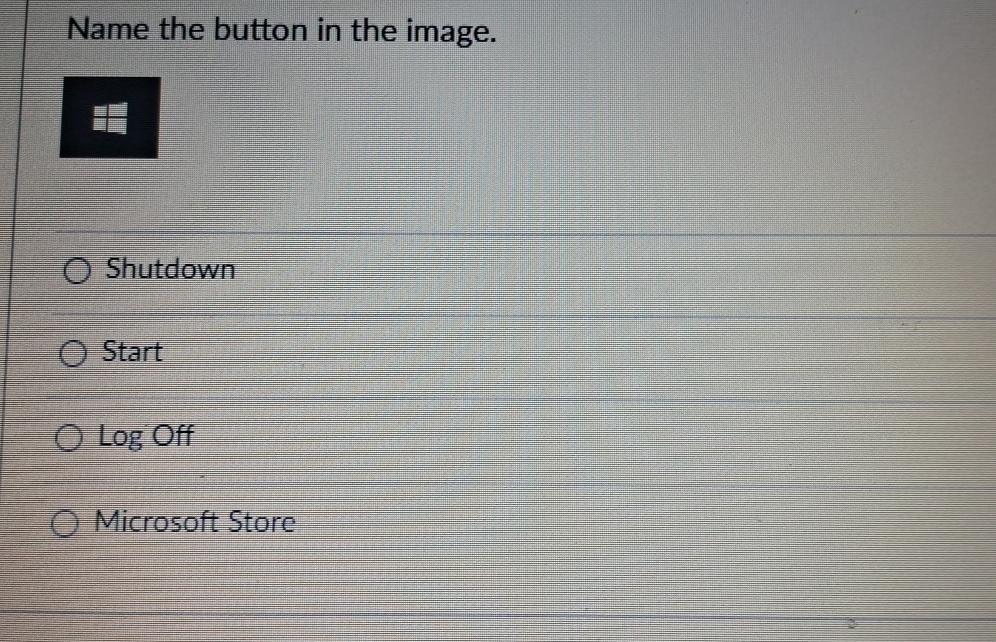  Name the button in the image. Shutdown Start Log Off Microsoft