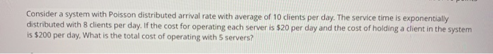  Consider a system with Poisson distributed arrival rate with average of