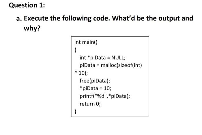  a. Execute the following code. What'd be the output and why