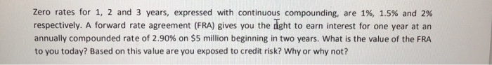  Zero rates for 1, 2 and 3 years, expressed with continuous