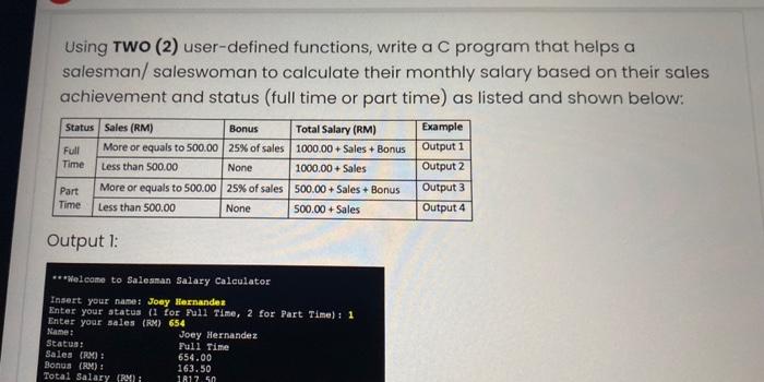 WRITE A C PROGRAM Using TWO (2) user-defined functions, write a C