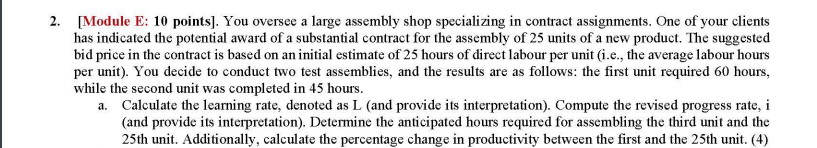  2. [Module E: 10 points]. You oversee a large assembly shop
