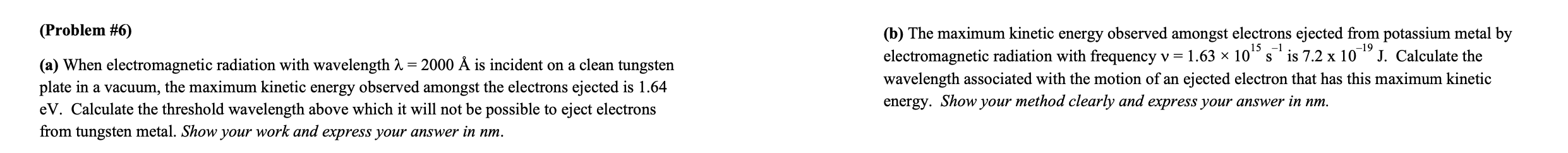  (Problem #6) (a) When electromagnetic radiation with wavelength =2000 is incident