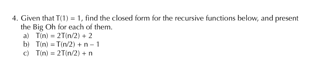  4. Given that T(1) 1, find the closed form for the