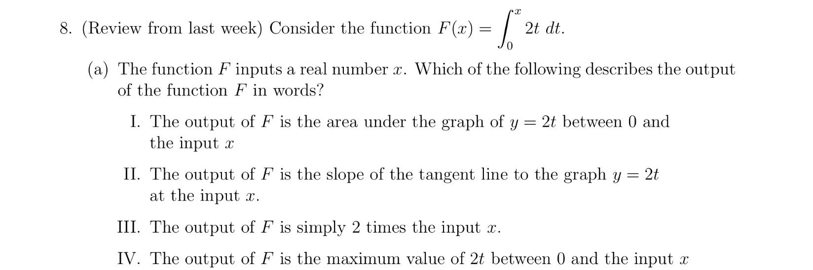 (Review from last week) Consider the function F(x)=0x2tdt. (a) The function