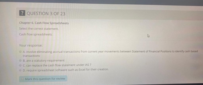  ? QUESTION 3 OF 23 Chapter 6. Cash Flow Spreadsheets Select