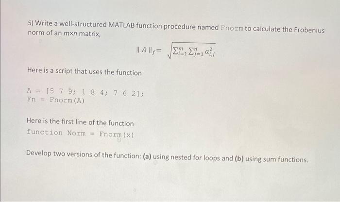 Please solve it using MATLAB ASAP 5) Write a well-structured MATLAB function