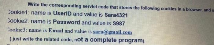  ------:::::solve this Write the corresponding servlet code that stores the following