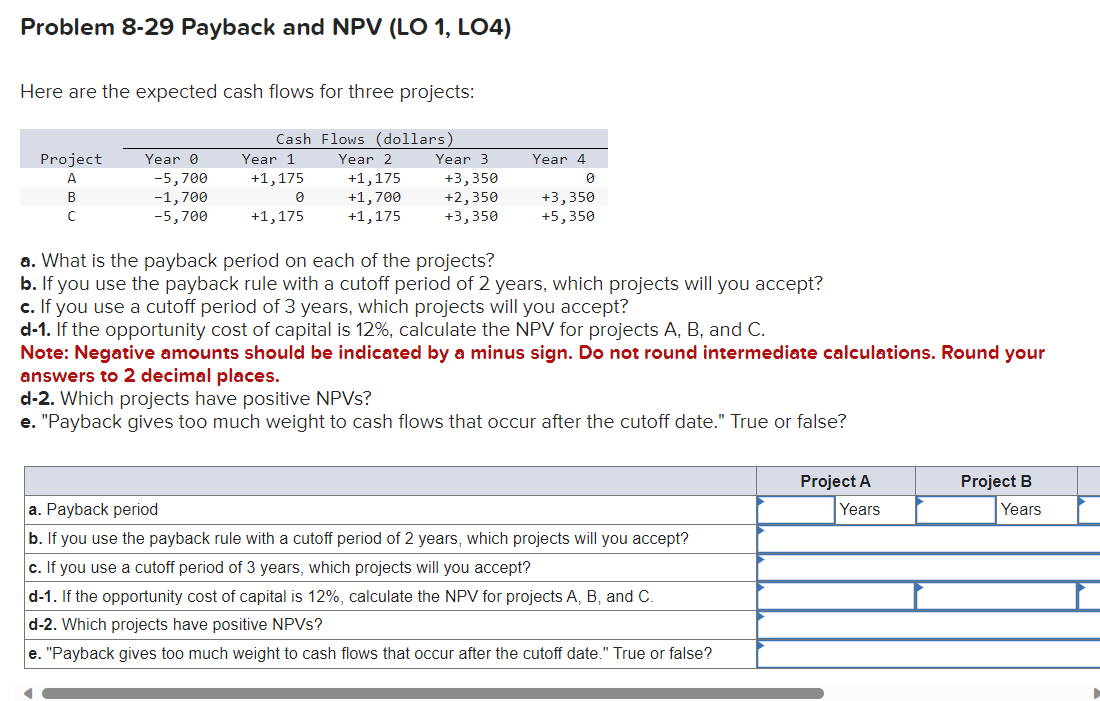  Problem 8-29 Payback and NPV (LO 1, LO4) Here are the