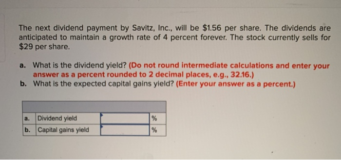  The next dividend payment by Savitz, Inc., will be $1.56 per
