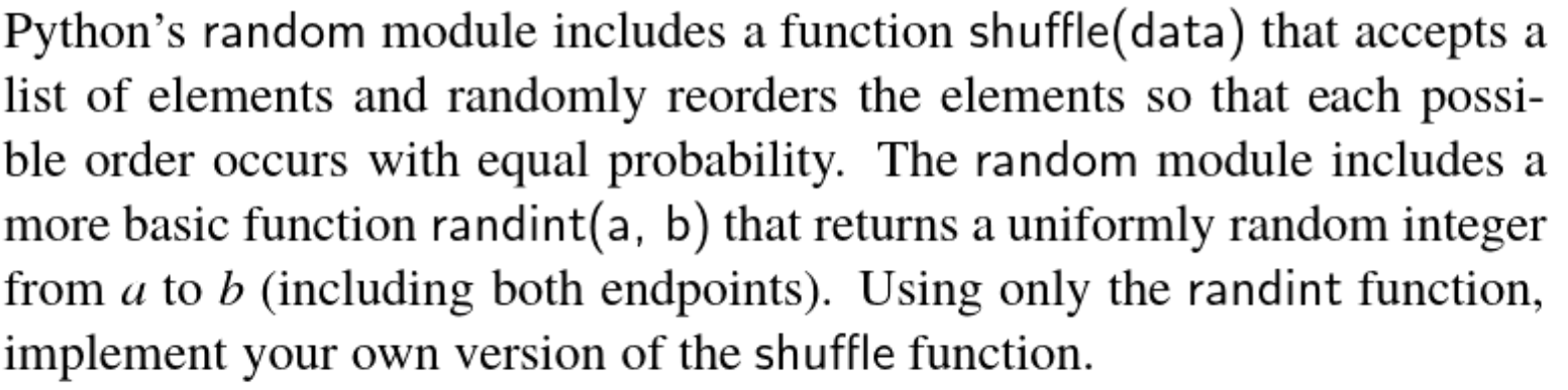  Python's random module includes a function shuffle(data) that accepts a list