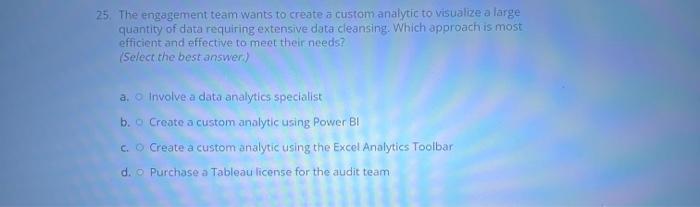  25. The engagement team wants to create a custom analytic to