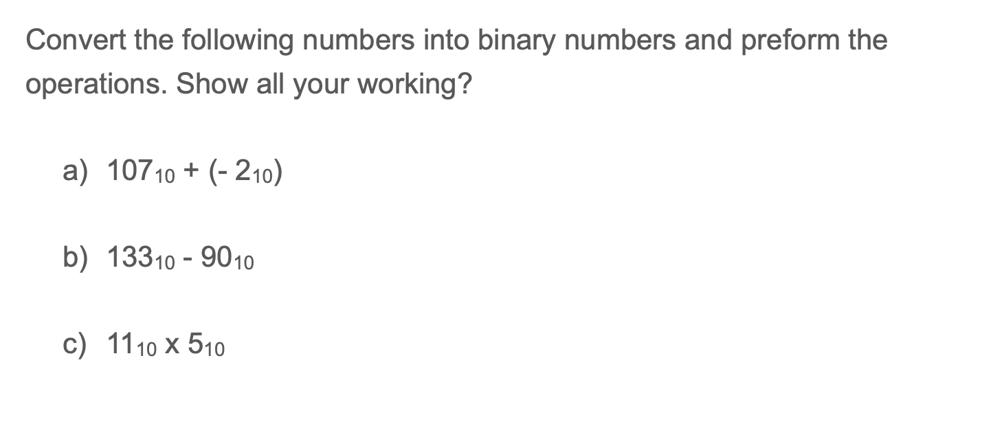  Convert the following numbers into binary numbers and preform the operations.