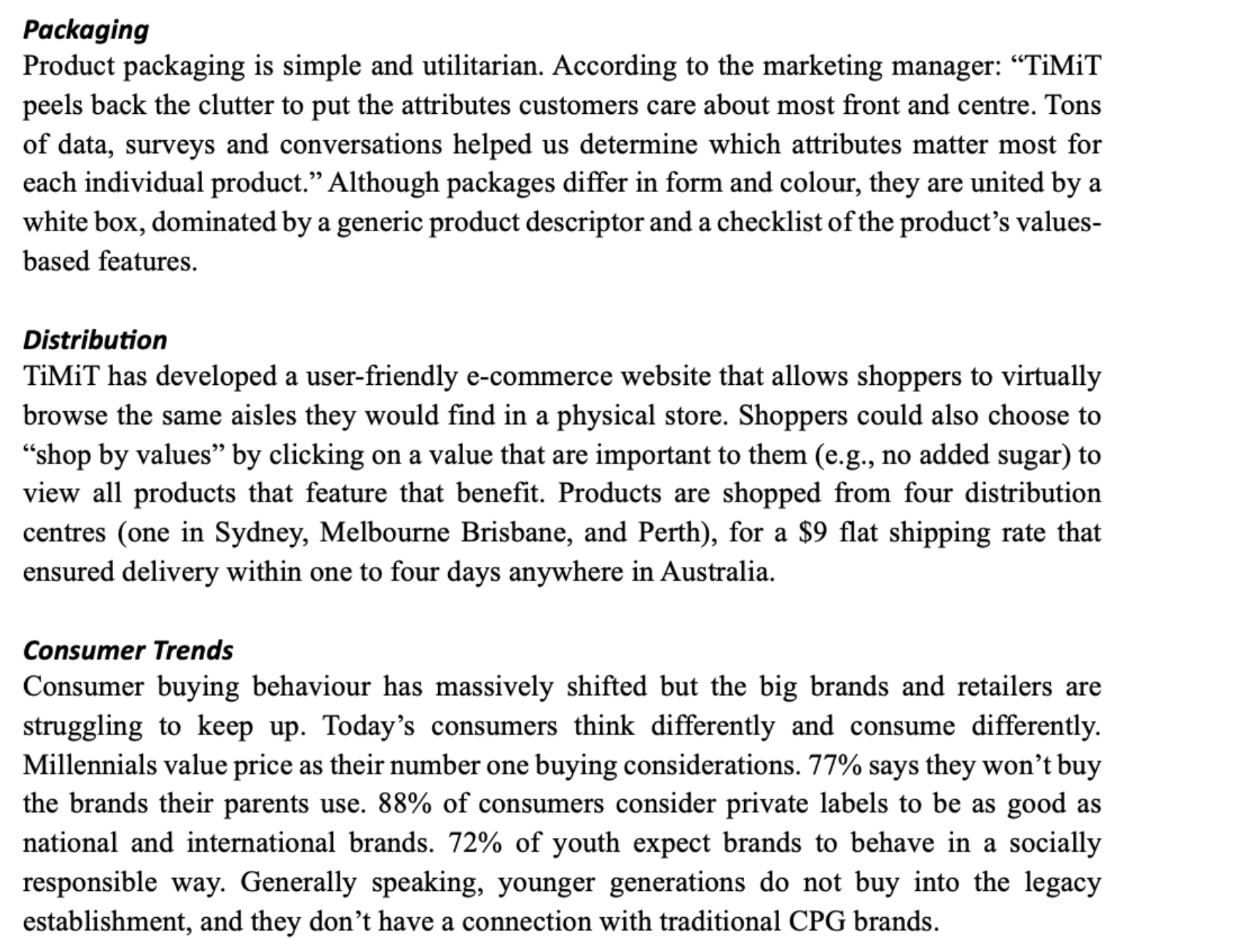  Packaging Product packaging is simple and utilitarian. According to the marketing