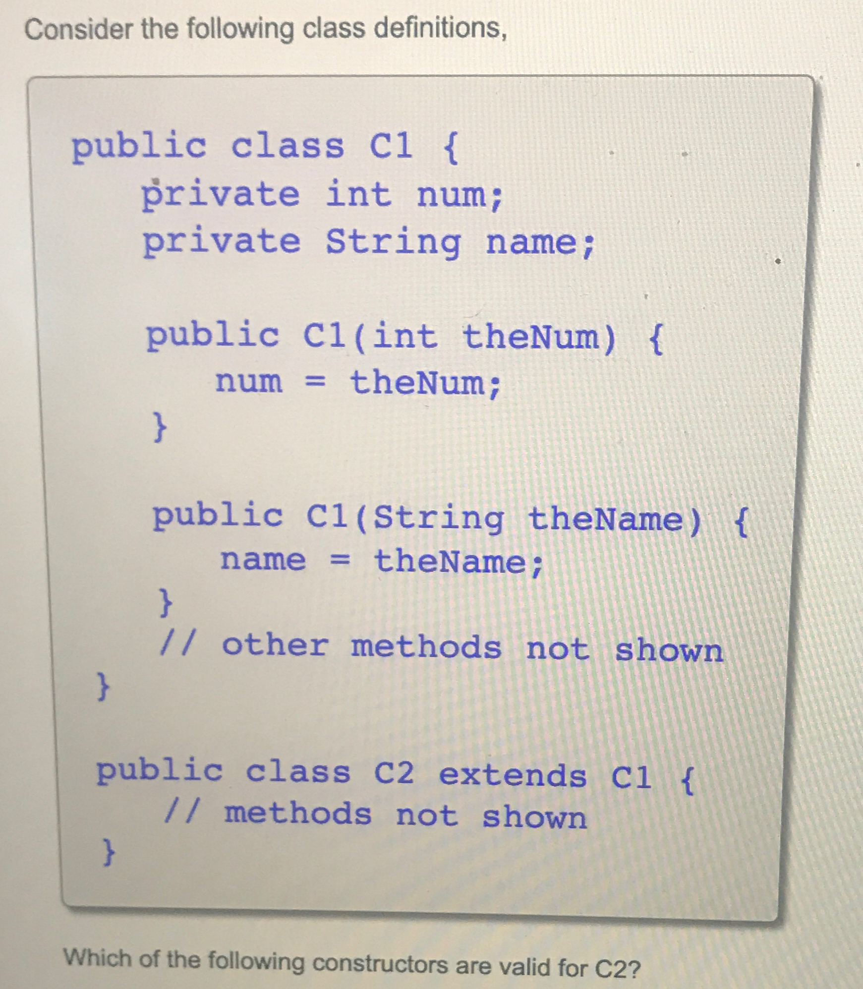  Consider the following class definitions, public class C1{ private int num;
