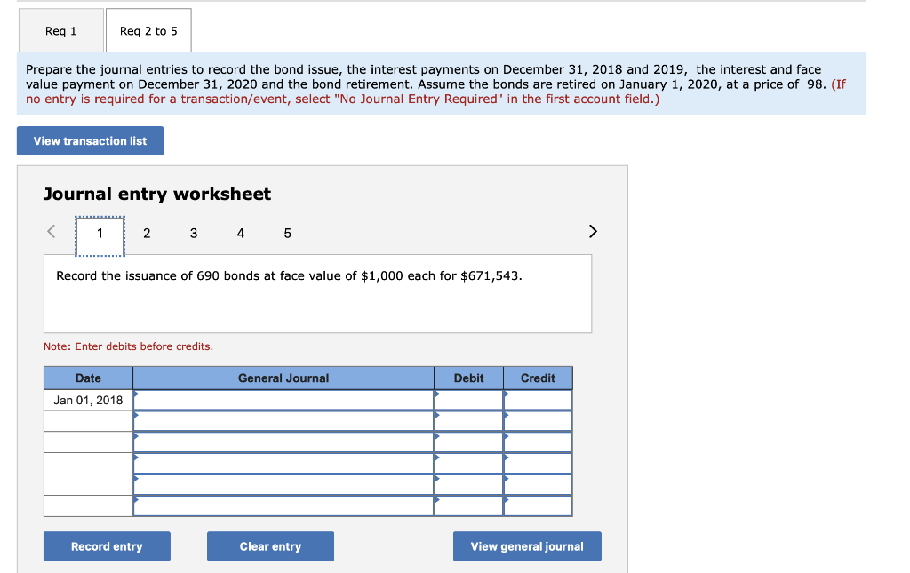 2 to 5 Prepare the journal entries to record the bond issue,