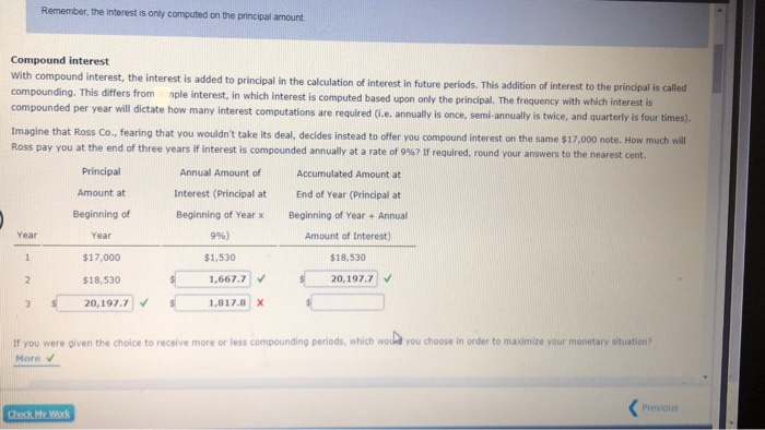  Remember, the interest is only computed on the principal amount Compound