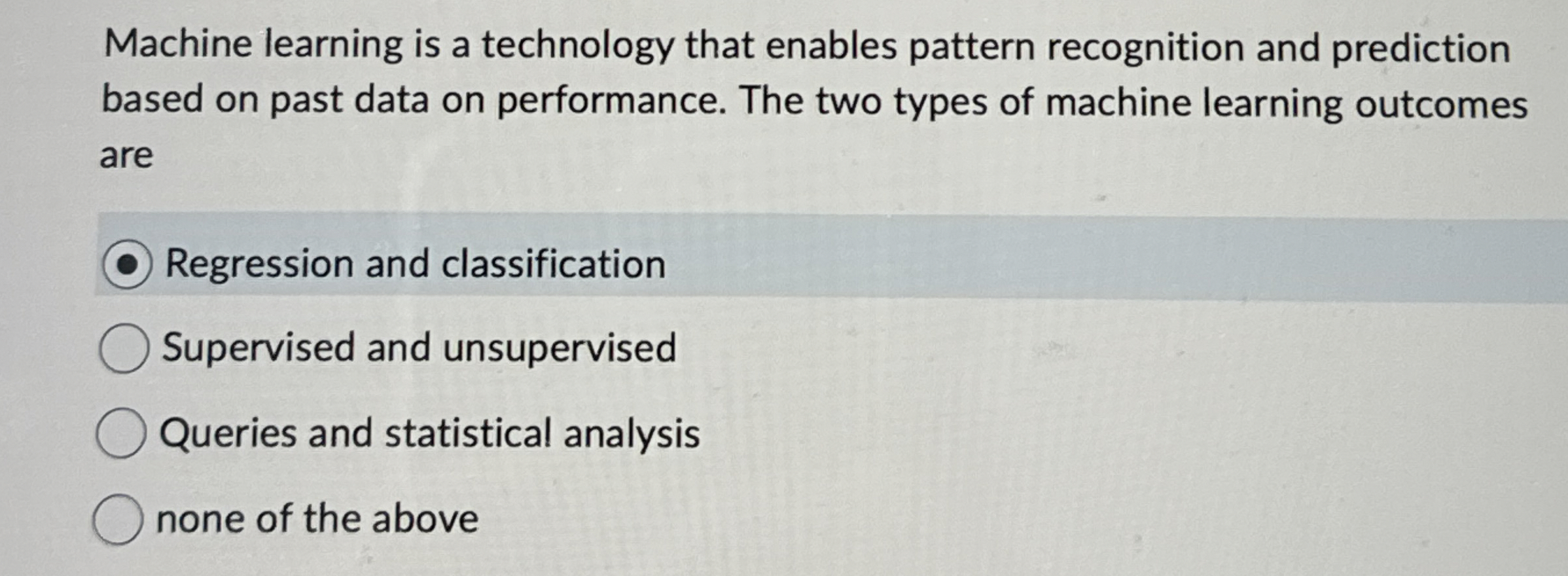  Machine learning is a technology that enables pattern recognition and prediction