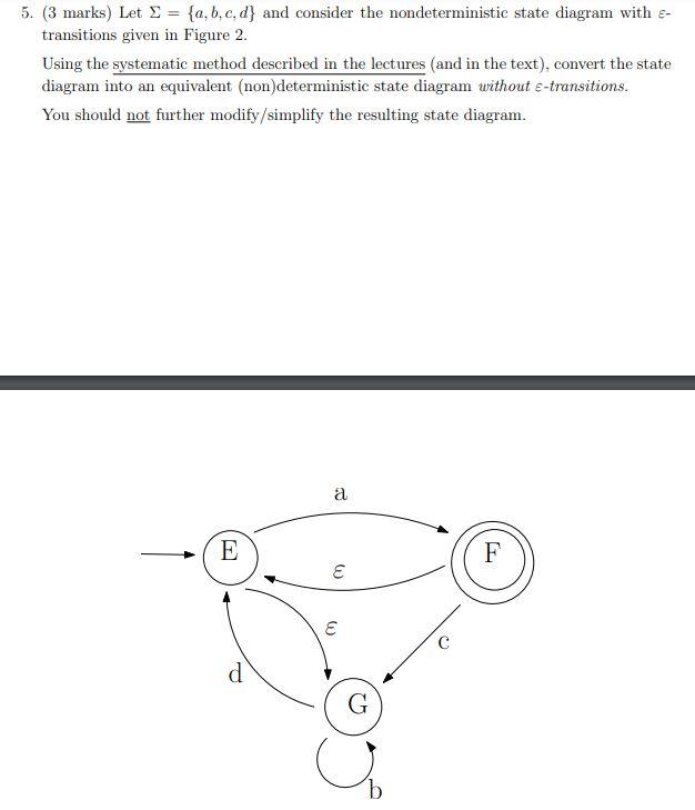 5. (3 marks) Let ={a,b,c,d} and consider the nondeterministic state diagram